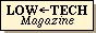 A web button with words low and tech in caps with a left facing arrow between them and the word magazine underneath